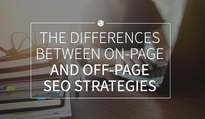 The Differences Between On-Page and Off-Page SEO Strategies