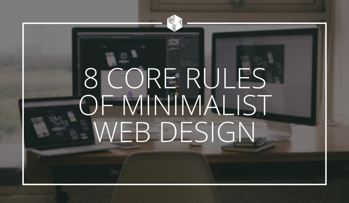 8 Rules of Minimalist Web Design