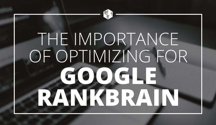 Why You Need to Optimize Your Website for Google RankBrain