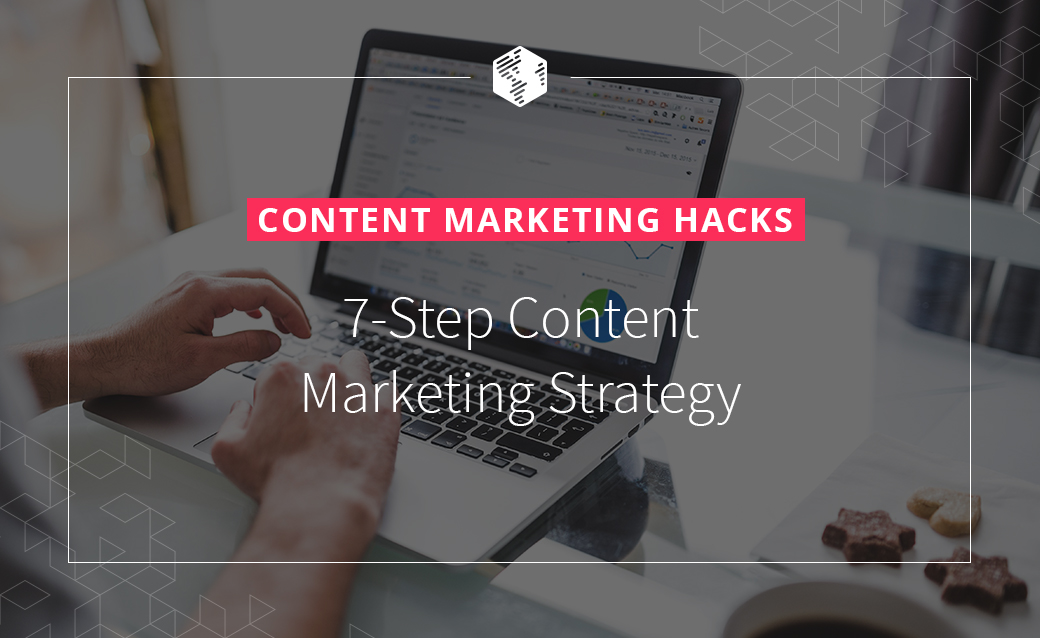 7-Step Content Marketing Strategy for 2021