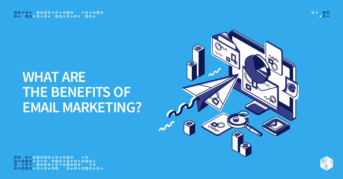 What are the Benefits of Email Marketing?