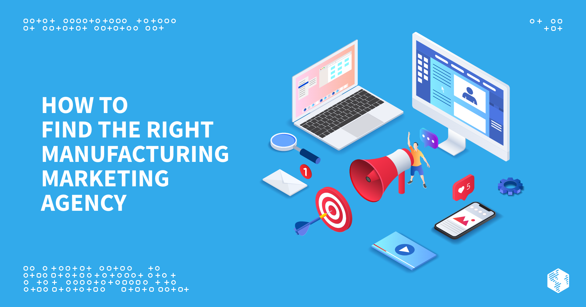 How to Find the Right Manufacturing Marketing Agency