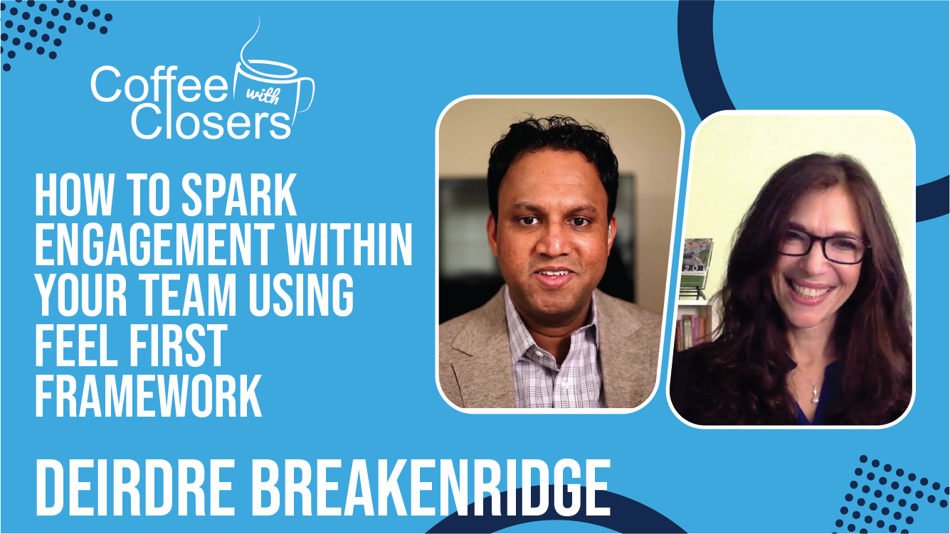 Deirdre Breakenridge | How to Spark Engagement within Your Team Using FEEL First Framework