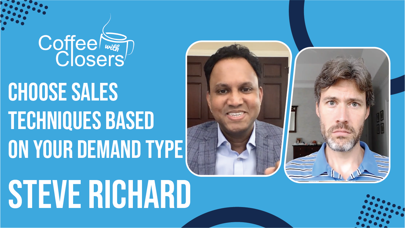 Steve Richard | Choose Sales Techniques Based on Your Demand Type