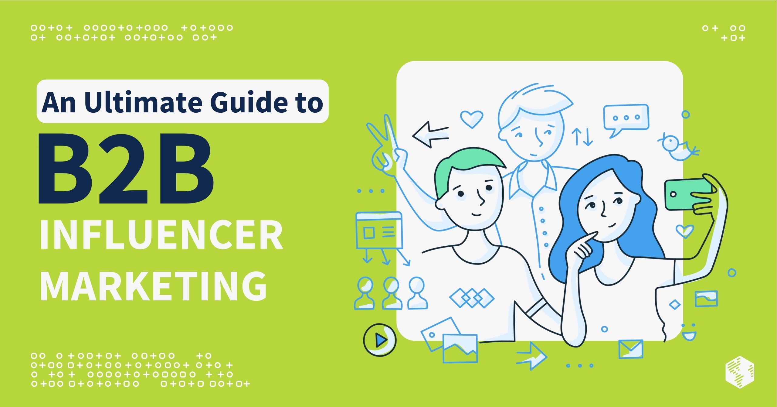 An Ultimate Guide to B2B Influencer Marketing