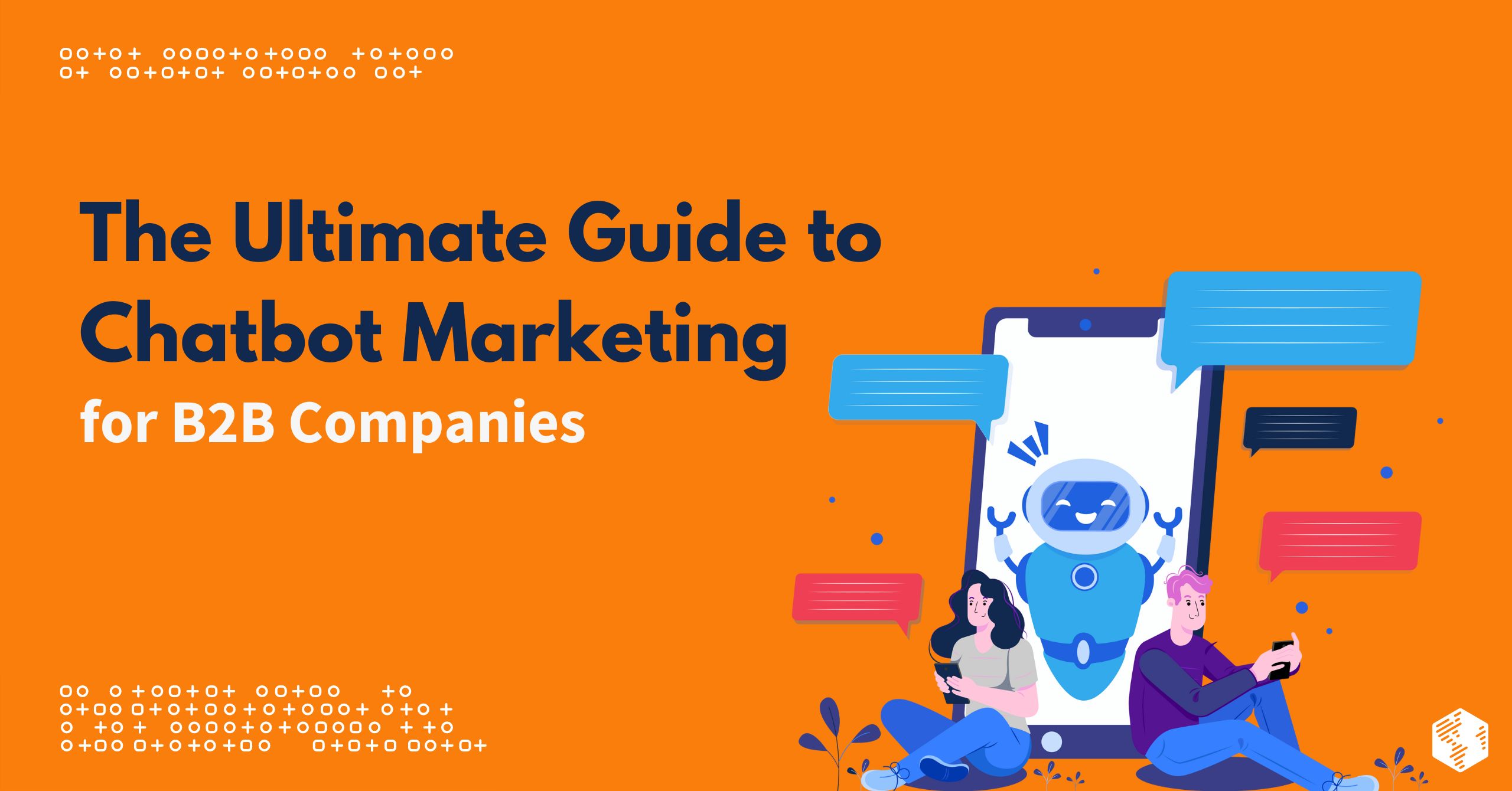 The Ultimate Guide to Chatbot Marketing for B2B Companies