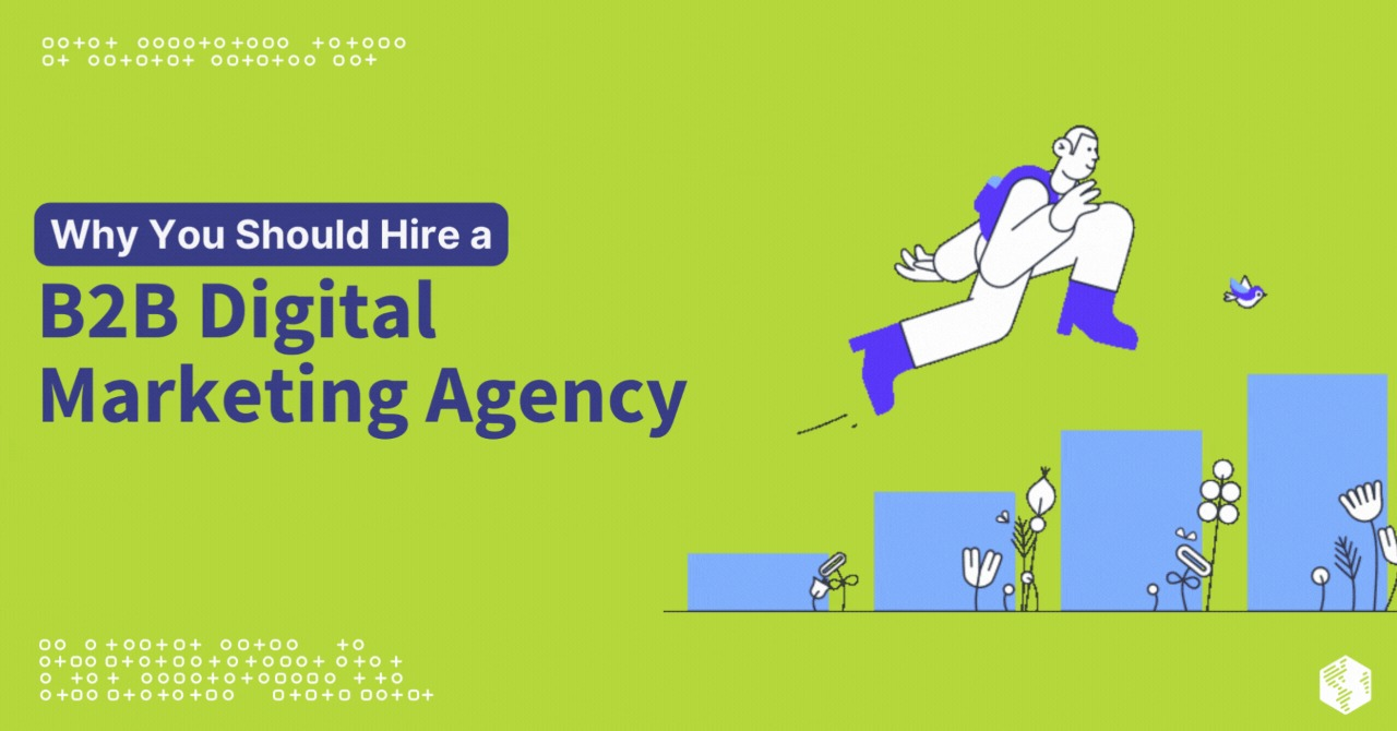 Why You Should Hire a B2B Digital Marketing Agency