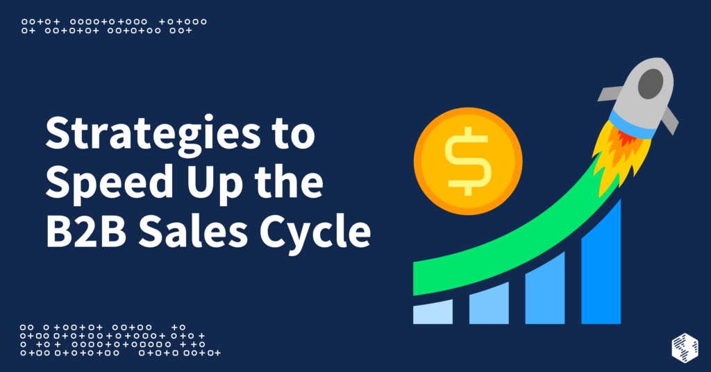 10 Strategies To Speed Up B2B Sales Cycle