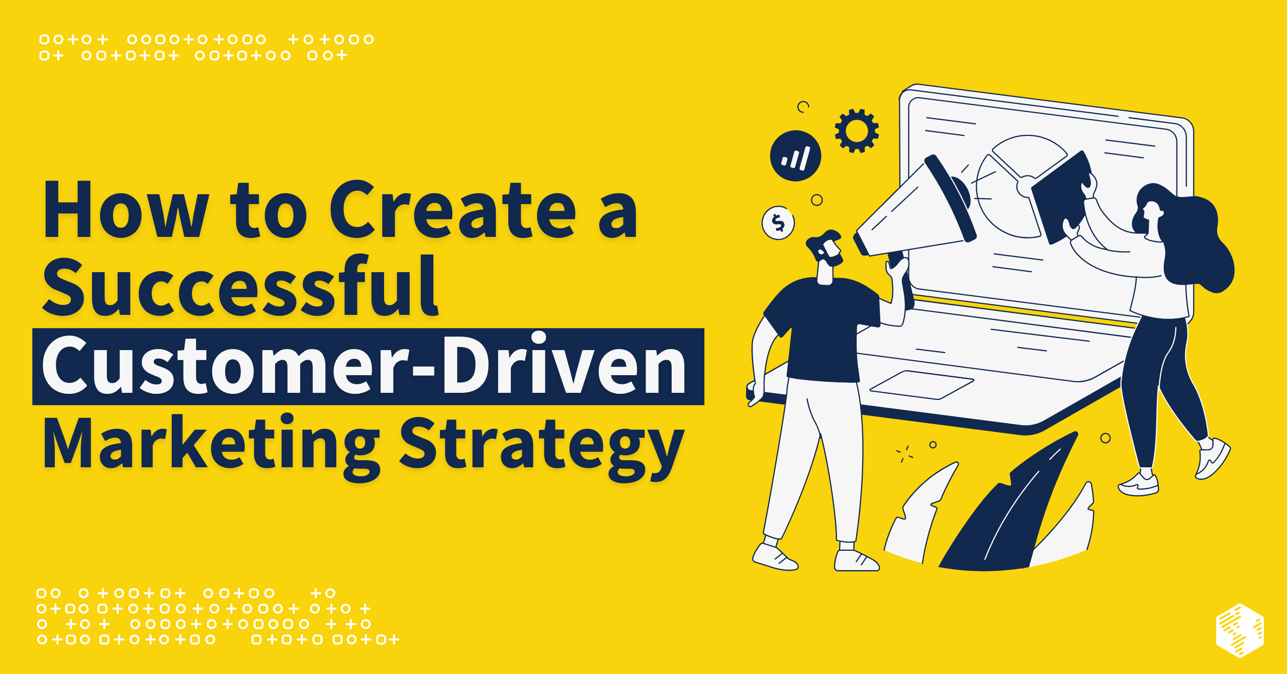 How to Create a Successful Customer-Driven Marketing Strategy