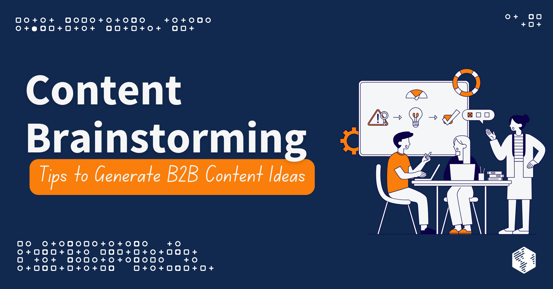 Content Brainstorming: Tips to Generate B2B Content Ideas