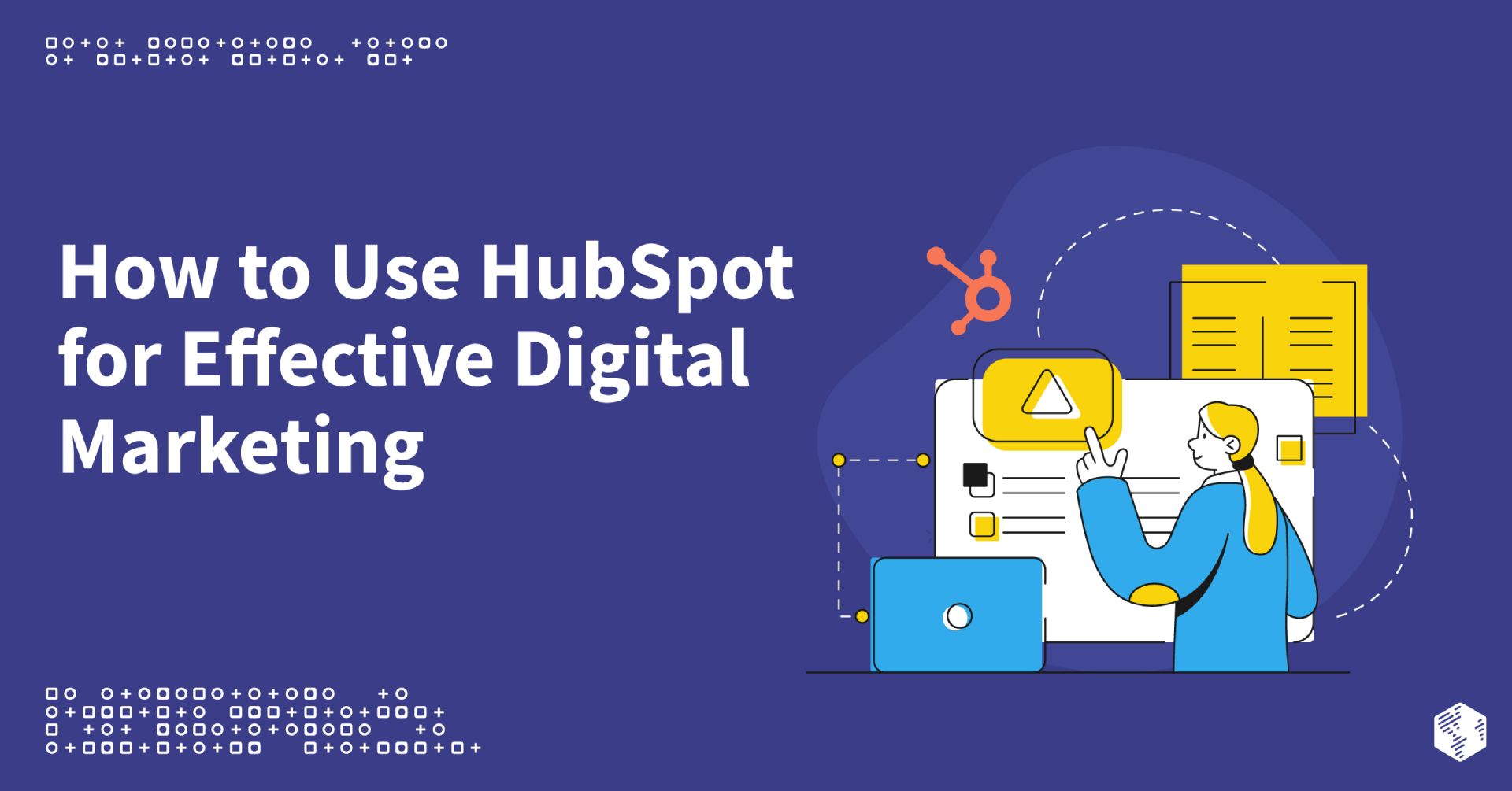 How to Use HubSpot for Effective Digital Marketing and Business Growth