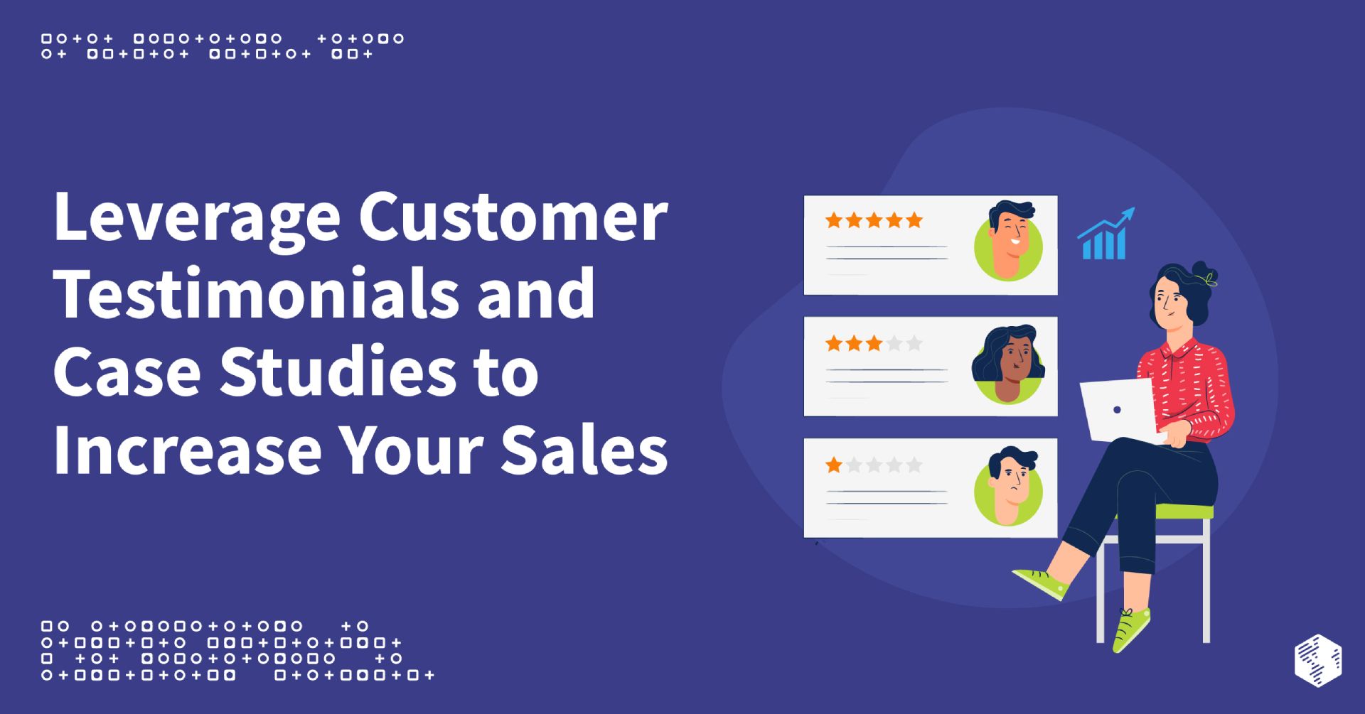 B2B Case Studies: A Guide to Meaningful, Compelling Customer Testimonials (with Examples)
