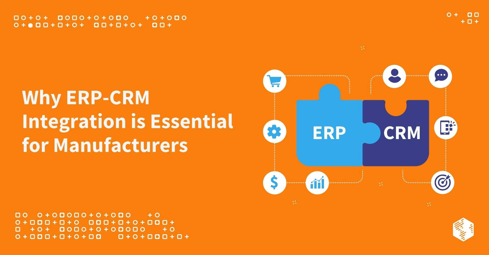 Why ERP-CRM Integration is Essential for Manufacturers